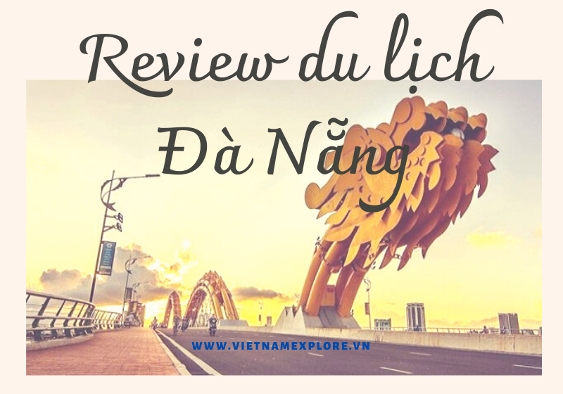 Review 9 tour du lịch Đà Nẵng, Hội An, Huế không thể bỏ qua khi đến Đà Nẵng (phần 1)