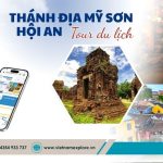 Tour Thánh Địa Mỹ Sơn Hội An