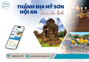 Tour Thánh Địa Mỹ Sơn Hội An