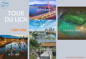 Tour 5 ngày 4 đêm: Đà Nẵng - Hội An - Bà Nà – Huế - Phong Nha