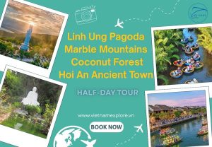 Linh Ung Pagoda – Marble Mountains – Coconut Forest - Hoi An Ancient Town Half-Day Tour