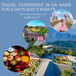 Da Nang Travel Experience for 3 Days and 2 Nights: A Journey to Explore the Heritage Region