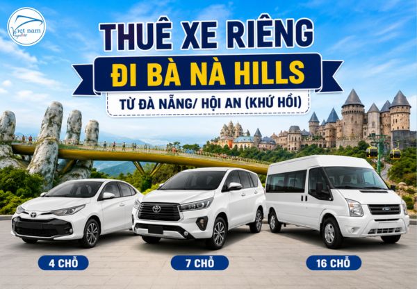 Xe Riêng Đi Bà Nà Hills từ Đà Nẵng/ Hội An (Khứ Hồi)