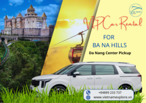 VIP Car Rental Service for Ba Na Hills – Pickup from Da Nang City Center ⭐