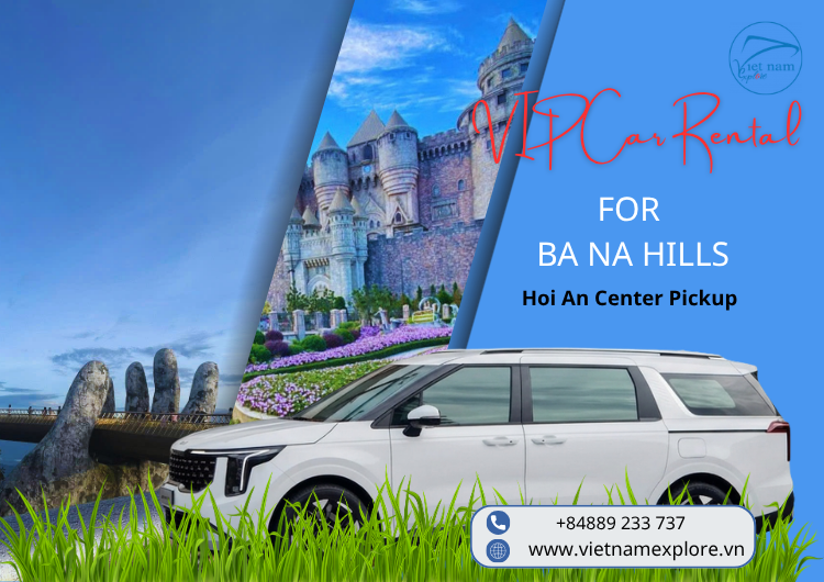 VIP Car Rental Service for Ba Na Hill – Pickup from Hoi An City Center ⭐