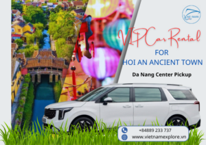 VIP Car Rental Service for Hoi An Ancient Town – Pickup from Da Nang City Center ⭐