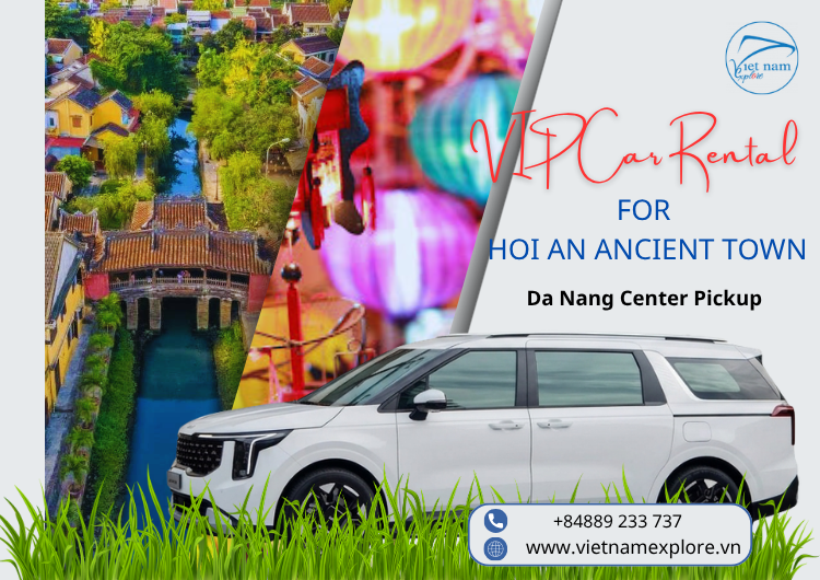 VIP Car Rental Service for Hoi An Ancient Town – Pickup from Da Nang City Center ⭐