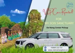 VIP Car Rental Service for My Son Sanctuary – Pickup from Da Nang Center