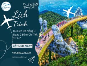 Lịch Trình Du Lịch Đà Nẵng 3 Ngày 2 Đêm Chi Tiết Từ A-Z (Kèm Gợi Ý Tour & Chi Phí)